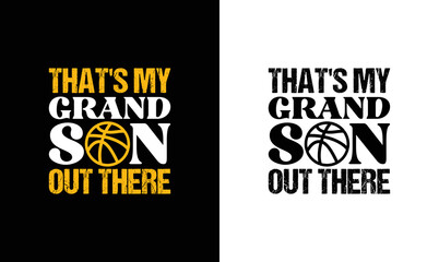 That's My Grandson Out There, Basketball Quote T shirt design, typography