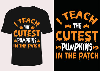 I teach the cutest pumpkins in the patch t-shirt design