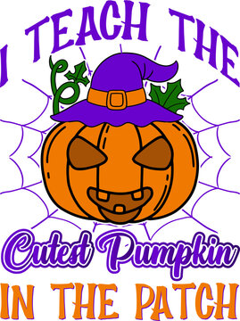 I teach the cutest pumpkin in the patch party vector t-shirt update that's perfect for coffee mug, poster, pillow sham, web design