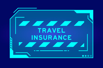 Obraz premium Futuristic hud banner that have word travel insurance on user interface screen on blue background