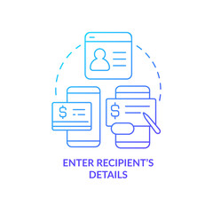 Fototapeta premium Enter recipient information blue gradient concept icon. Financial services app. Transfer money directly abstract idea thin line illustration. Isolated outline drawing. Myriad Pro-Bold font used