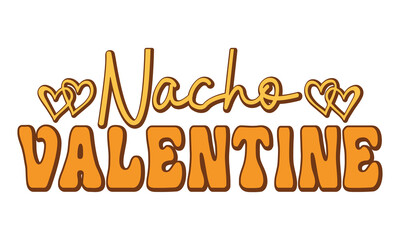 Nacho valentine svg, Valentines Day svg, Happy valentine`s day T shirt greeting card template with typography text and red heart and line on the background. Vector illustration, flyers