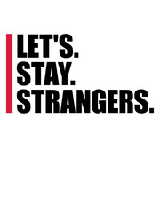lets stay strangers Zitat 