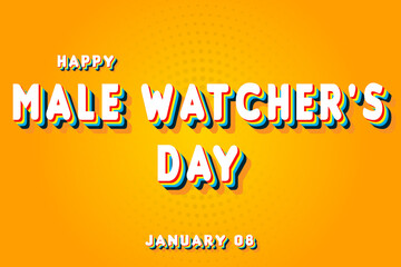 Happy Male Watcher's Day, January 08. Calendar of January Retro Text Effect, Vector design