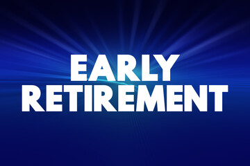 Early Retirement text quote, concept background