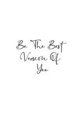 Motivation Quotes - The best version of you