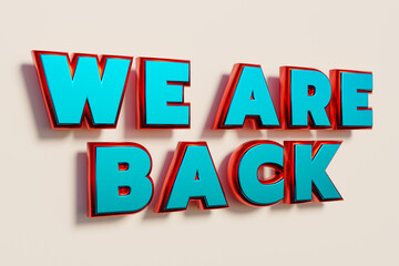 We are back. Words in capital letters, gold metallic shiny style. Shopping, information, reopening and business concept. 3D illustration