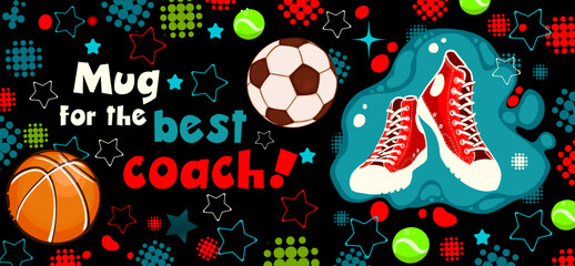 You are the Best Coach , Mug for the best sports coach. On a black background . Vector illustration