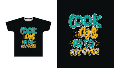 Look Me In To My Eyes T-Shirt Design Graphic