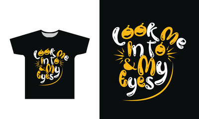Look Me In To My Eyes T-Shirt Design Graphic