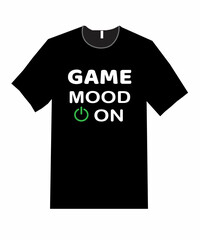 Game mood on t shirt, t shirt design