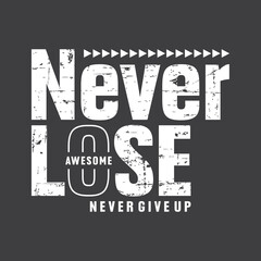 Never lose slogan typography for t-shirt vector illustration design and other uses