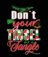 Don`t get your tinsel in a tangle - t-shirt design