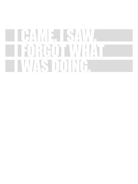 I came saw forget 