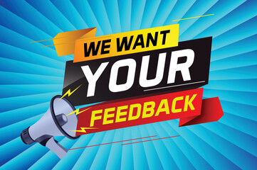 We want your feedback speech word concept vector illustration with megaphone and 3d style for use landing page, template, ui, web, mobile app, poster, banner, flyer, background, Loudspeaker, label