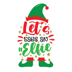 Let's take an elfie - funny slogan with elf hat and elf shoes. Good for T shirt print, poster, card, label, and other decoration for Christmas.