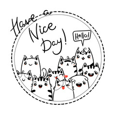 Have a Nice Day. Kawaii illustration hand drawn banner. Cute cats with greetings and lettering on white color. Doodle coloring in cartoon style