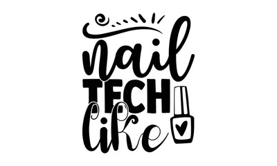 Naklejka premium Nail tech like, Nail Tech SVG and t shirt design, SVG Files for Cutting Cricut and Silhouette, Calligraphy t shirt design, Funny t shirts quotes, flyer, card, EPS 10