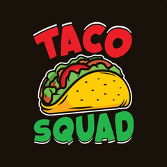 Taco Squad. Funny Food lover   t-shirts design, Vector graphic, typographic poster or t-shirt