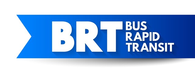 BRT - Bus Rapid Transit is a bus-based public transport system designed to have better capacity and reliability than a conventional bus system, acronym concept text background