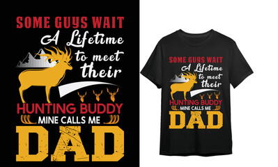 Some Guys Want A Lifetime // Hunting T-shirt Design