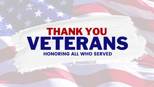 Thank You Veterans - Honoring all who served text Animation with USA Flag in the background