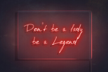 Don't be a lady, be a legend