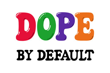 Dope By Default vector lettering