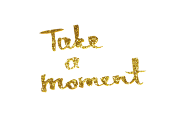 Golden glitter lettering Take a moment isolated
