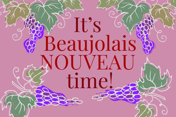 It’s Beaujolais Nouveau time, lettering. Festival of new wine in France. New wine. Beaujolais Nouveau Wine Festival. Wine and food. Vector illustration.