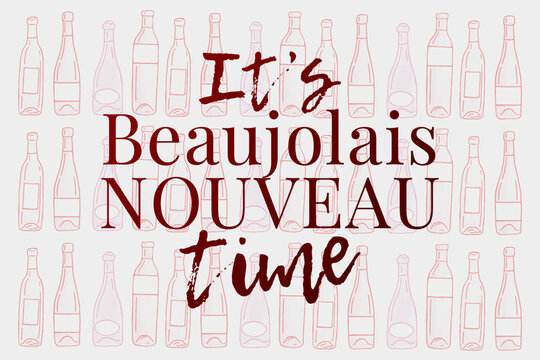 It’s Beaujolais Nouveau time, lettering. Festival of new wine in France. New wine. Beaujolais Nouveau Wine Festival. Wine and food. Vector illustration.