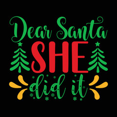 Dear Santa She Did It T-shirt, Merry Christmas shirt, Christmas SVG, Christmas Clipart, Christmas Vector, Christmas Sign, Christmas Cut File, Christmas SVG Shirt Print Template