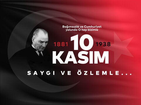 10 Kasım Atatürk Anma Günü, Saygıyla Anıyoruz. 1881-1938. Translate: November 10 is the anniversary of Ataturk death. 1938-1881.