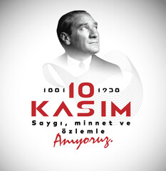 10 Kasım Atatürk Anma Günü, Saygıyla Anıyoruz. 1881-1938. Translate: November 10 is the anniversary of Ataturk death. 1938-1881.