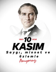 10 Kasım Atatürk Anma Günü, Saygıyla Anıyoruz. 1881-1938. Translate: November 10 is the anniversary of Ataturk death. 1938-1881.