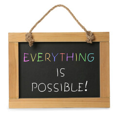 Small chalkboard with motivational quote Everything is possible on white background