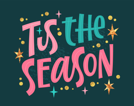 Tis the season, modern festive calligraphy style hand lettering design in trendy pink, cold green, gold colors.
