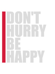 dont hurry be happy 