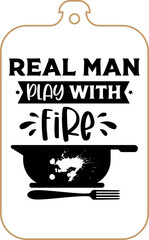Kitchen apron poster design with cutting board text hand written lettering. Kitchen wall decoration, sign, quote. Cooking kitchen quote saying vector. Real man play with fire