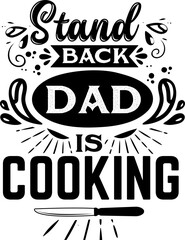 Apron saying print design. Kitchen towels, cooking, baking, chef, funny quote phrase text lettering calligraphy vector. Vintage retro Kitchen decor. stand back dad is cooking
