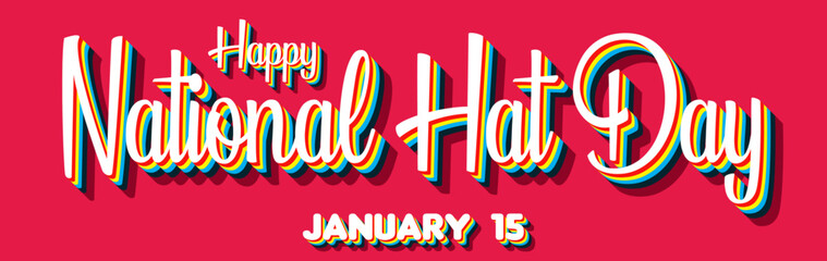 Happy National Hat Day, January 15. Calendar of January Retro Text Effect, Vector design