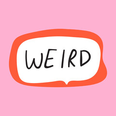Weird. Word. Speech bubble on pink background. 