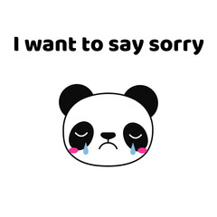 Phrase "I want to say sorry" with a cartoon crying panda isolated on a white background. Lettering illustration. Text art 