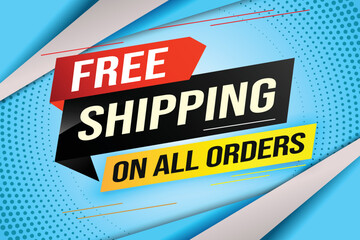 Free shipping all orders tag. Banner design template for marketing. Special offer promotion or retail. background banner modern graphic design for store shop, online store, website, landing page