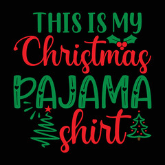 This Is My Christmas Pajama Shirt T-shirt, Merry Christmas shirt, Christmas SVG, Christmas Clipart, Christmas Vector, Christmas Sign, Christmas Cut File, Christmas SVG Shirt Print Template