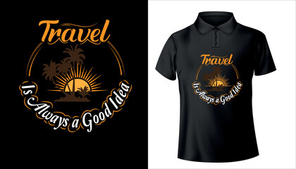Travel is always a good idea typography t shirt design premium vector