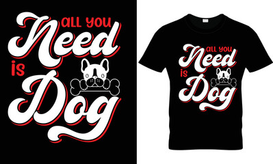 all you need dog dog svg typography t shirt design