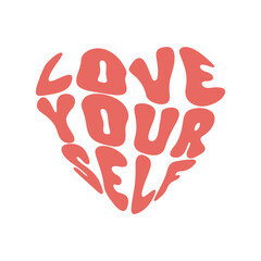 Love Yourself retro slogan in heart shape isolated on a white background. Vintage inspirational text for t shirt, poster, sticker, card, blog, cosmetics. Trendy vector illustration.