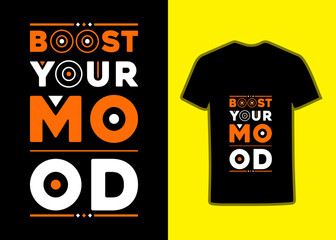 Boost your mood geometric motivational stylish modern inspirational quotes Tshirt design and perfect typography Tshirt Design.
