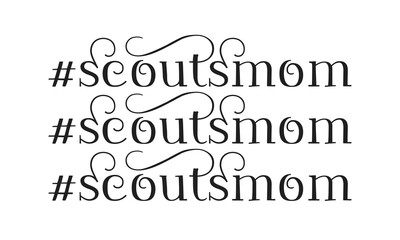 Scouts mom phrase hashtag lettering Calligraphy on white Background